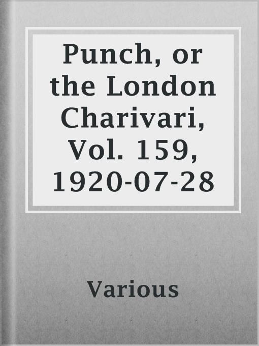 Title details for Punch, or the London Charivari, Vol. 159, 1920-07-28 by Various - Available